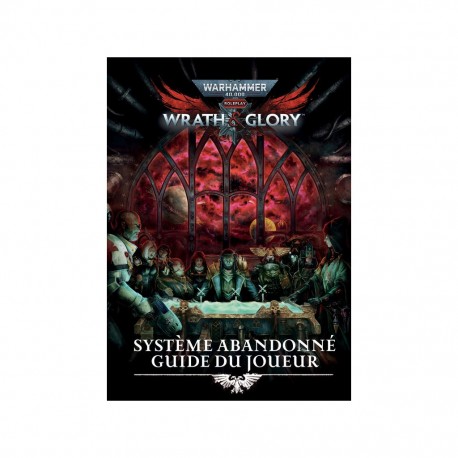 Wrath & glory - systeme abandonne - guide du joueur