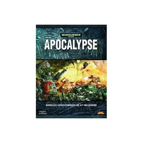 WARHAMMER 40000 APOCALYPSE BATAILLES CATACLYSMIQUES AU 41EME MILLENAIRE