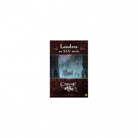 CTHULHU 1890 LONDRES AU XIXe SIECLE