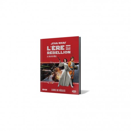 Star Wars L¿Ere De La Rebellion : Le Jeu De Rôle LIVRE DE REGLES