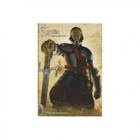 Trinites - Vie Antérieures - Cortes Le Conquistador 