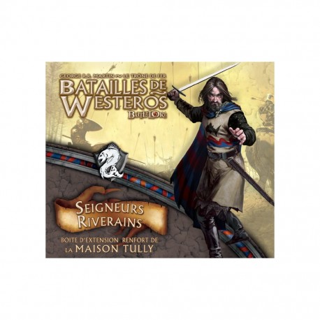  Batailles de Westeros : Seigneurs Riverains